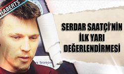 Serdar Saatçi: İlk Yarıda Beklenmeyeni Verdik