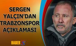 Sergen Yalçın’dan Trabzonspor Maçı Açıklaması