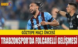 Göztepe Maçı Öncesi Trabzonspor'da Folcarelli Gelişmesi