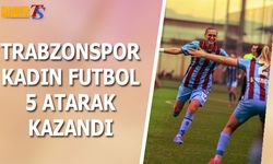 Trabzonspor Kadın Futbol 5 Attı 3 Puanı Aldı