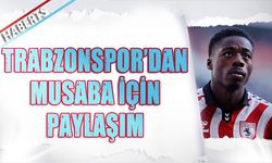 Trabzonspor'dan Musaba İçin Paylaşım