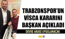 Başkan Ertuğrul Doğan Trabzonspor'un Visca Kararını Açıkladı