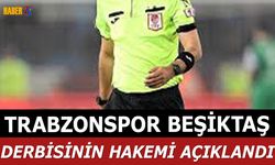 Trabzonspor – Beşiktaş Derbisinin Hakemi Açıklandı