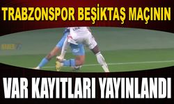 Trabzonspor Beşiktaş Maçının VAR Kayıtları Yayınlandı