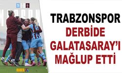 Trabzonspor Derbide Galatasaray’ı 1-0 Mağlup Etti