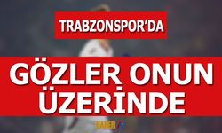 Beşiktaş Derbisi Öncesi Trabzonspor'da Gözler Onun Üzerinde