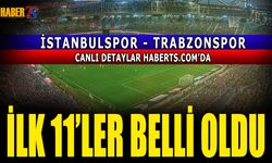 İstanbulspor - Trabzonspor (İlk 11'ler Belli Oldu)