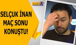 Selçuk İnan'dan Maç Sonu İlginç Sözler!