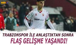 Trabzonspor İle Anlaştıktan Sorna Flaş Gelişme Yaşandı