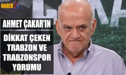 Ahmet Çakar'ın Dikkat Çeken Trabzonspor ve Trabzon Yorumu