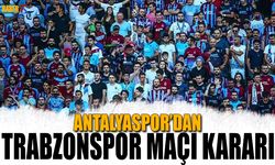 Antalyaspor’dan Trabzonspor Maçı Öncesi Dikkat Çeken Karar