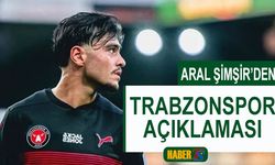 Trabzonspor’un Teklifi Sonrası Aral Şimşir’den Açıklama