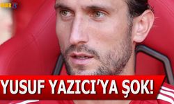 Yusuf Yazıcı'ya Şok! 27. Dakikada Oyundan Alındı