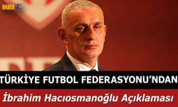 TFF'den İbrahim Hacıosmanoğlu Açıklaması