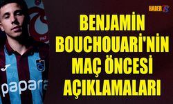 Bouchouari: Trabzonspor’da Ortam Çok İyi