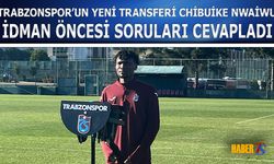 Trabzonspor’un Yeni Transferi Nwaiwu Soruları Cevapladı