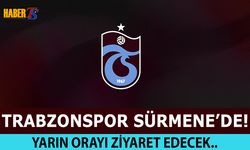 Trabzonspor Yarın Sürmene'de Olacak!