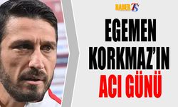 Teknik Direktör Egemen Korkmaz'ın Acı Günü