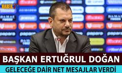 Başkan Ertuğrul Doğan'ın Geleceğe Dair Net Mesajları