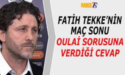 Fatih Tekke'nin Maç Sonu Oulai Sorusuna Cevabı