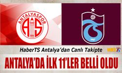 Antalya'da İlk 11'ler Belli Oldu