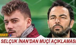 Selçuk İnan'dan Ernest Muçi Açıklaması
