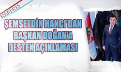 Şemsetdin Hancı’dan Başkan Ertuğrul Doğan’a Destek
