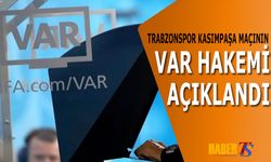 Trabzonspor – Kasımpaşa Maçının VAR Hakemi Belli Oldu