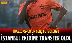 Trabzonspor'un Genç İsmi İstanbul Ekibine Transfer Oldu