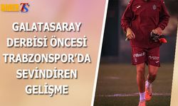 Galatasaray Derbisi Öncesi Trabzonspor'da Sevindiren Gelişme