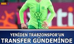 Yeniden Trabzonspor'un Transfer Gündemine Geldi