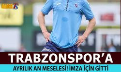 Trabzonspor'da Ayrılık An Meselesi! Transfer İçin Ayrıldı