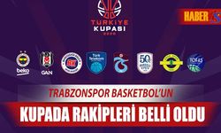 Trabzonspor Basketbol'un Kupada Rakipleri Belli Oldu