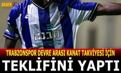 Trabzonspor Devre Arası Kanat Takviyesi İçin Teklifini Yaptı