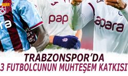 Trabzonspor'da 3 Futbolcunun Muhteşem Katkısı