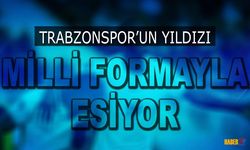 Trabzonspor'un Yıldızı Milli Formayla Esiyor