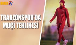 Trabzonspor'da Derbi Öncesi Muçi Tehlikesi