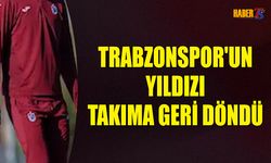 Trabzonspor'un Yıldızı Takıma Geri Döndü! Bu Hafta Sahada