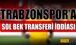 Trabzonspor'a Sol Bek Transferi İddiası: Genç İsim Gündemde