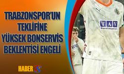 Trabzonspor'un Teklifi Yüksek Bonservis Beklentisine Takıldı