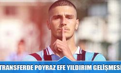 Transferde Sürpriz Poyraz Efe Yıldırım Gelişmesi
