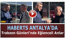 Antalya'da Trabzon Tanıtım Günleri Heyecanı