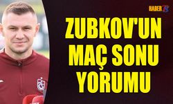 Zubkov: İkinci Yarı Daha Özgüvenli Oynadık