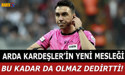 Eski Hakem Arda Kardeşler'in Yeni Mesleği Belli Oldu