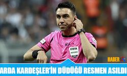 Arda Kardeşler'in Düdüğü Resmen Asıldı