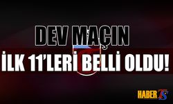 Dev Maçta İlk 11'ler Belli Oldu