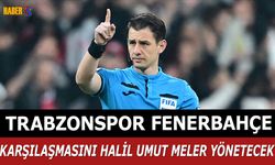 Trabzonspor - Fenerbahçe Maçının Hakemi Açıklandı