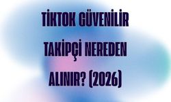TikTok Takipçi Satın Alma Rehberi (Güvenilir Takipçi Siteleri - 2026)