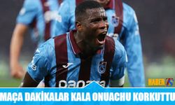 Maça Dakikalar Kala Onuachu Korkuttu