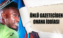 Ünlü Fabrizio Gazeteci Romano’dan Onana İddiası